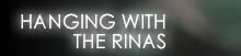 Hanging With The Rinas